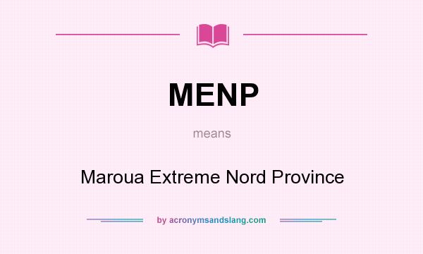 What does MENP mean? It stands for Maroua Extreme Nord Province