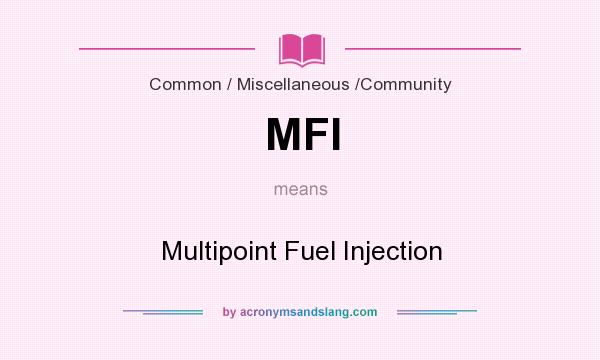 What does MFI mean? It stands for Multipoint Fuel Injection