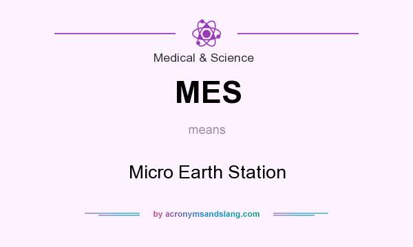 What does MES mean? It stands for Micro Earth Station