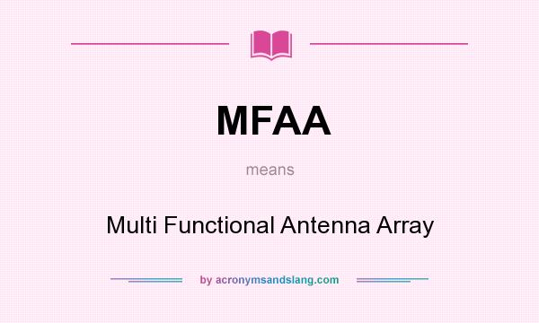 What does MFAA mean? It stands for Multi Functional Antenna Array