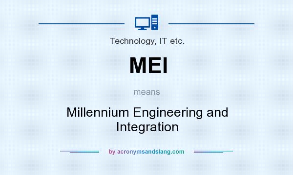 What does MEI mean? It stands for Millennium Engineering and Integration
