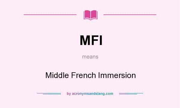 What does MFI mean? It stands for Middle French Immersion