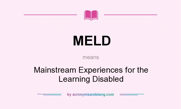 What does MELD mean? It stands for Mainstream Experiences for the Learning Disabled