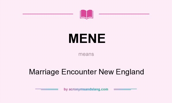 What does MENE mean? It stands for Marriage Encounter New England