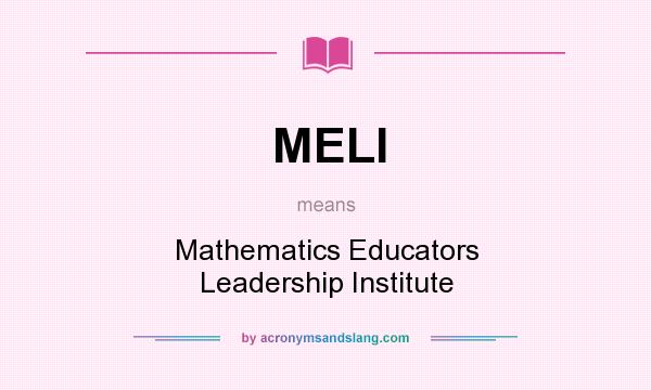 What does MELI mean? It stands for Mathematics Educators Leadership Institute