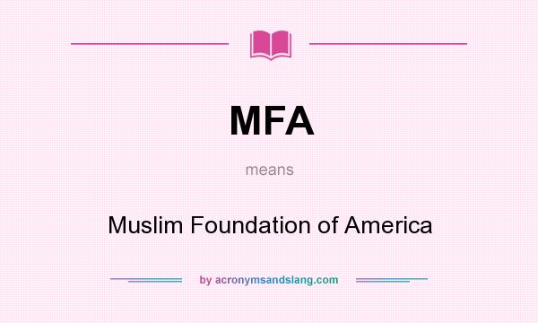 What does MFA mean? It stands for Muslim Foundation of America