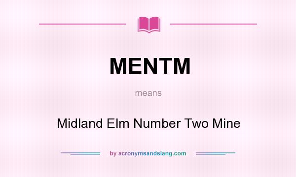 What does MENTM mean? It stands for Midland Elm Number Two Mine
