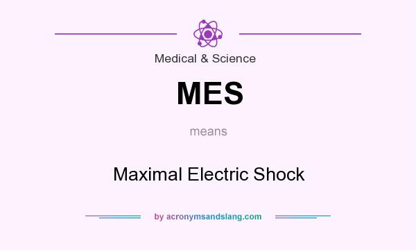 What does MES mean? It stands for Maximal Electric Shock