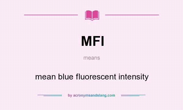 What does MFI mean? It stands for mean blue fluorescent intensity