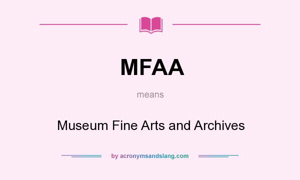 What does MFAA mean? It stands for Museum Fine Arts and Archives