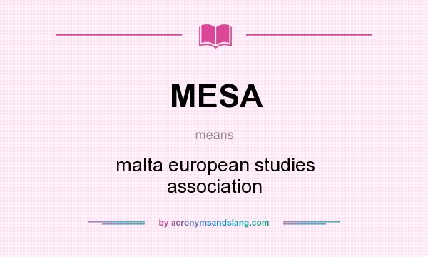 What does MESA mean? It stands for malta european studies association