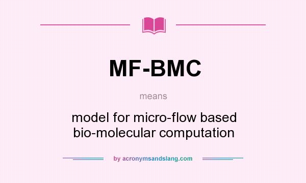 What does MF-BMC mean? It stands for model for micro-flow based bio-molecular computation