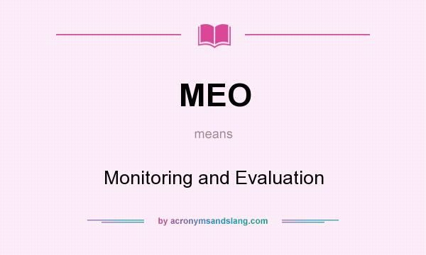 What does MEO mean? It stands for Monitoring and Evaluation