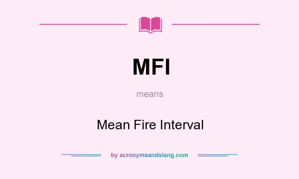 What does MFI mean? It stands for Mean Fire Interval