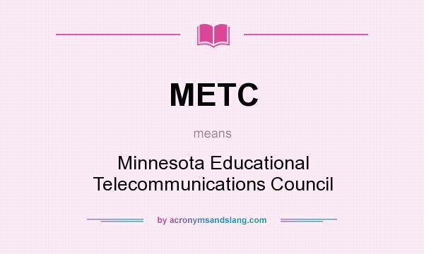 What does METC mean? It stands for Minnesota Educational Telecommunications Council
