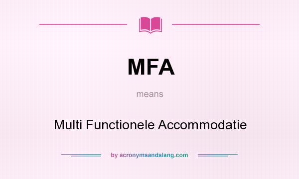 What does MFA mean? It stands for Multi Functionele Accommodatie