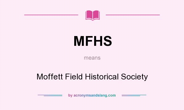 What does MFHS mean? It stands for Moffett Field Historical Society