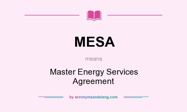 What does MESA mean? It stands for Master Energy Services Agreement