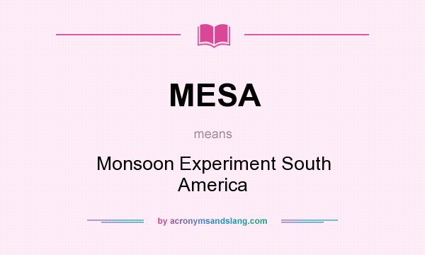 What does MESA mean? It stands for Monsoon Experiment South America