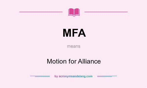 What does MFA mean? It stands for Motion for Alliance