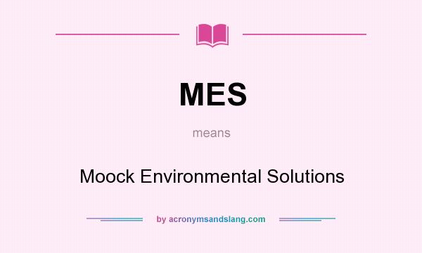 What does MES mean? It stands for Moock Environmental Solutions