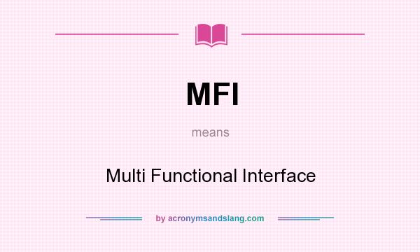 What does MFI mean? It stands for Multi Functional Interface