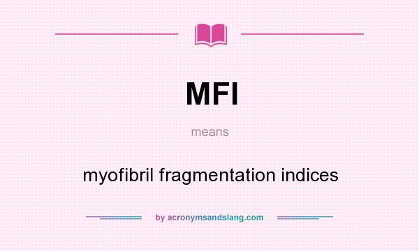 What does MFI mean? It stands for myofibril fragmentation indices