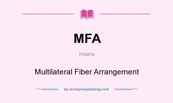 What does MFA mean? It stands for Multilateral Fiber Arrangement