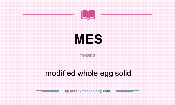 What does MES mean? It stands for modified whole egg solid