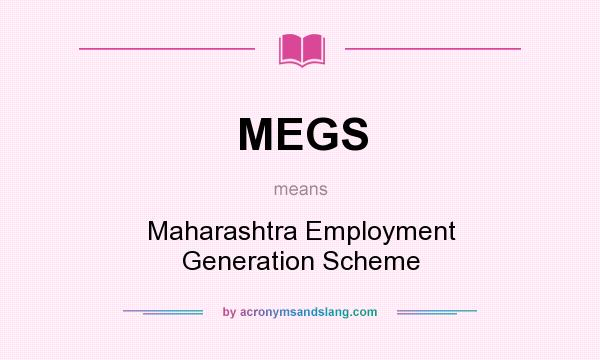 What does MEGS mean? It stands for Maharashtra Employment Generation Scheme