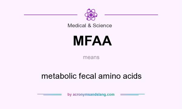 What does MFAA mean? It stands for metabolic fecal amino acids