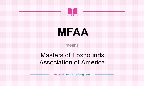 What does MFAA mean? It stands for Masters of Foxhounds Association of America