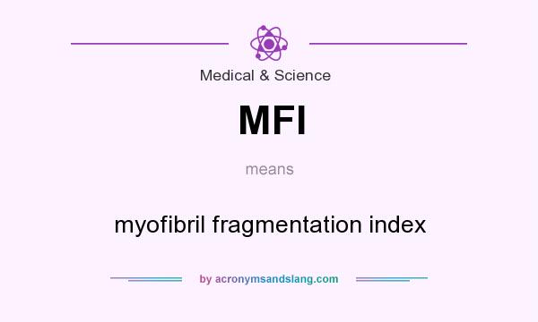 What does MFI mean? It stands for myofibril fragmentation index
