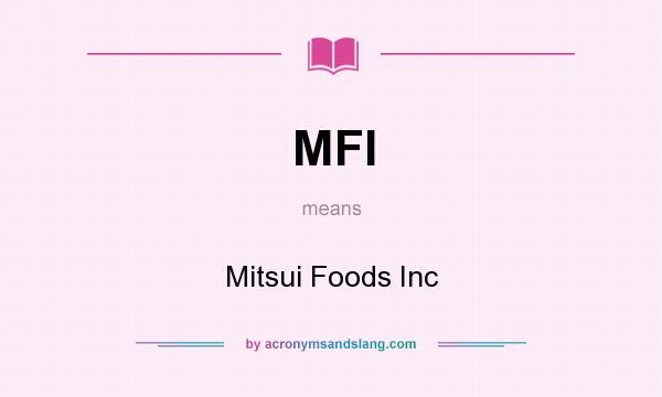 What does MFI mean? It stands for Mitsui Foods Inc