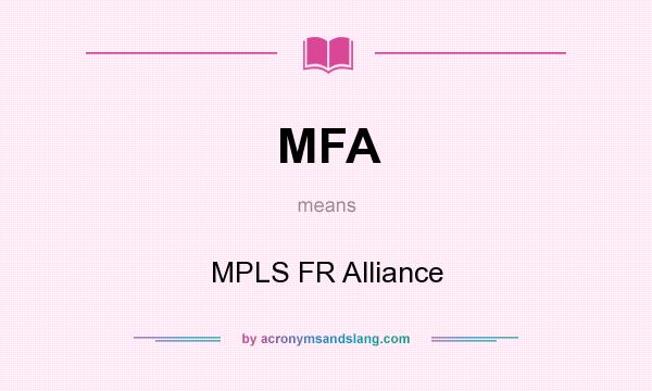 What does MFA mean? It stands for MPLS FR Alliance