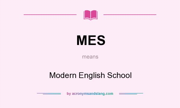 What does MES mean? It stands for Modern English School