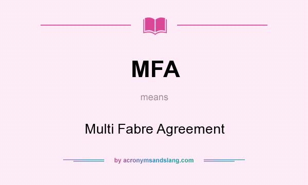 What does MFA mean? It stands for Multi Fabre Agreement
