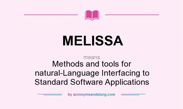 What does MELISSA mean? It stands for Methods and tools for natural-Language Interfacing to Standard Software Applications