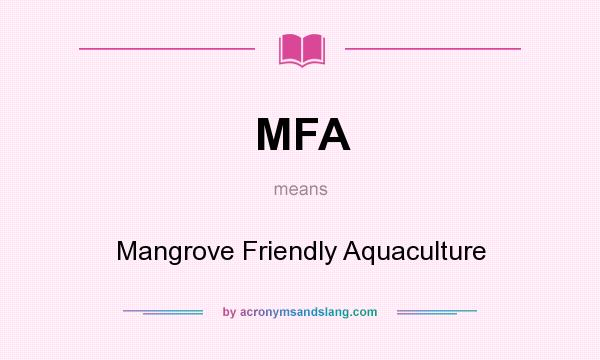 What does MFA mean? It stands for Mangrove Friendly Aquaculture