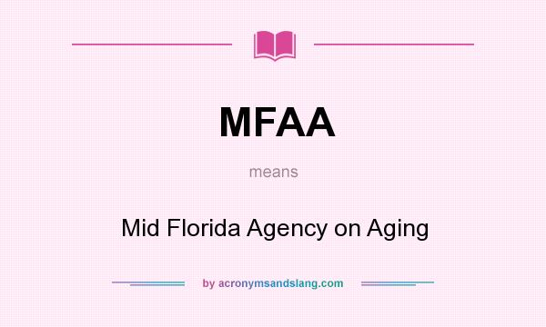 What does MFAA mean? It stands for Mid Florida Agency on Aging