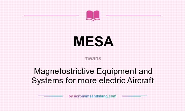 What does MESA mean? It stands for Magnetostrictive Equipment and Systems for more electric Aircraft