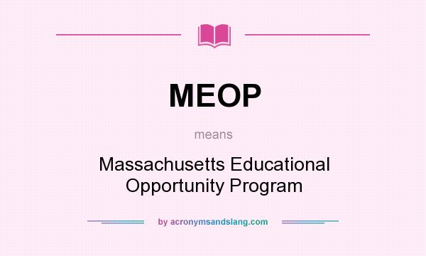 What does MEOP mean? It stands for Massachusetts Educational Opportunity Program