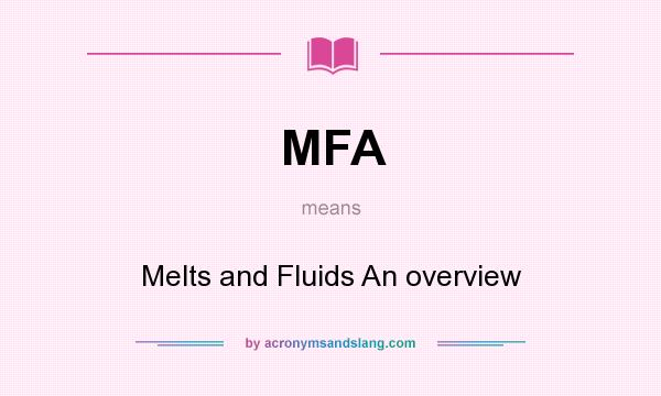 What does MFA mean? It stands for Melts and Fluids An overview