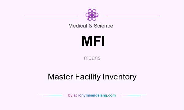 What does MFI mean? It stands for Master Facility Inventory