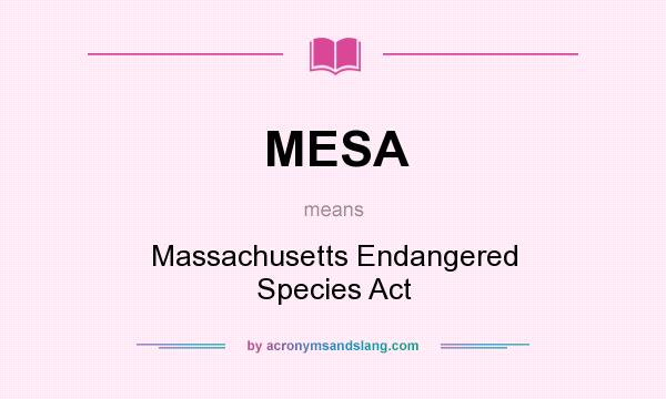 What does MESA mean? It stands for Massachusetts Endangered Species Act