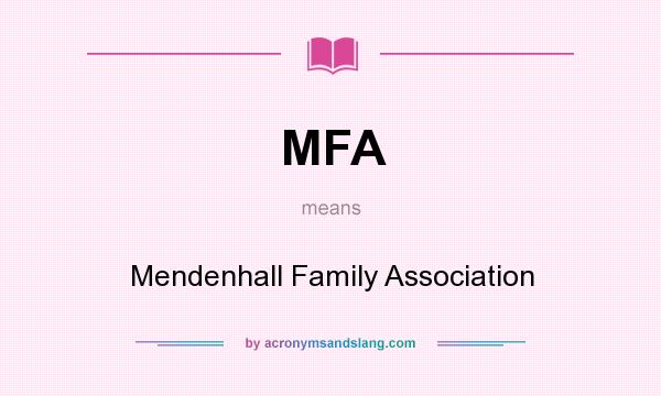 What does MFA mean? It stands for Mendenhall Family Association