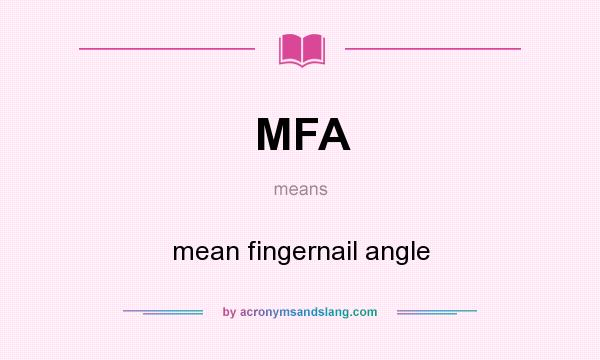 What does MFA mean? It stands for mean fingernail angle