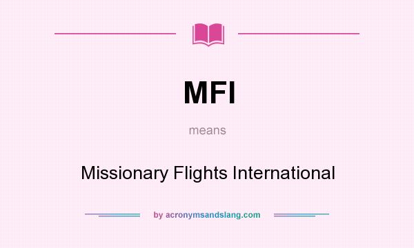 What does MFI mean? It stands for Missionary Flights International