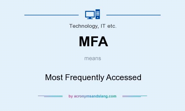 What does MFA mean? It stands for Most Frequently Accessed