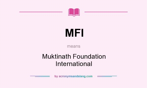 What does MFI mean? It stands for Muktinath Foundation International